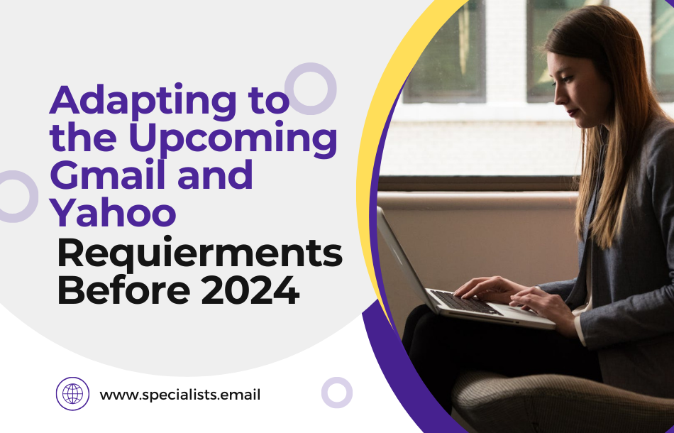 Adapting to the Upcoming Gmail and Yahoo Requirements Before February 2024